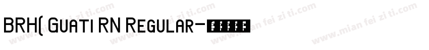 BRH( Guati RN Regular字体转换